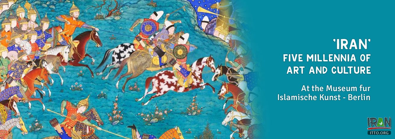 iran berlin, موزه هنر ایران, فرهنگ و هنر ایرانی, Persian art, Persia art, Islamic art