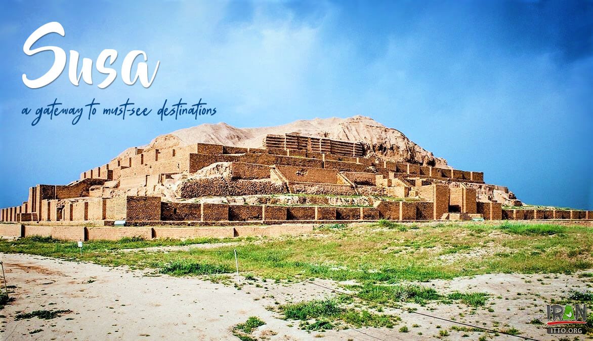 Susa: a gateway to must-see destinations (Latest Tourism News 2022 about IRAN)